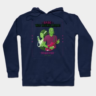 “Babe We We’re Made For Each Other” Frankenstein’s Monsters Musicians Duet Hoodie